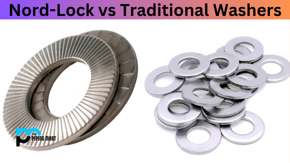 Nord-Lock Vs. Traditional Washers: A Performance Comparison