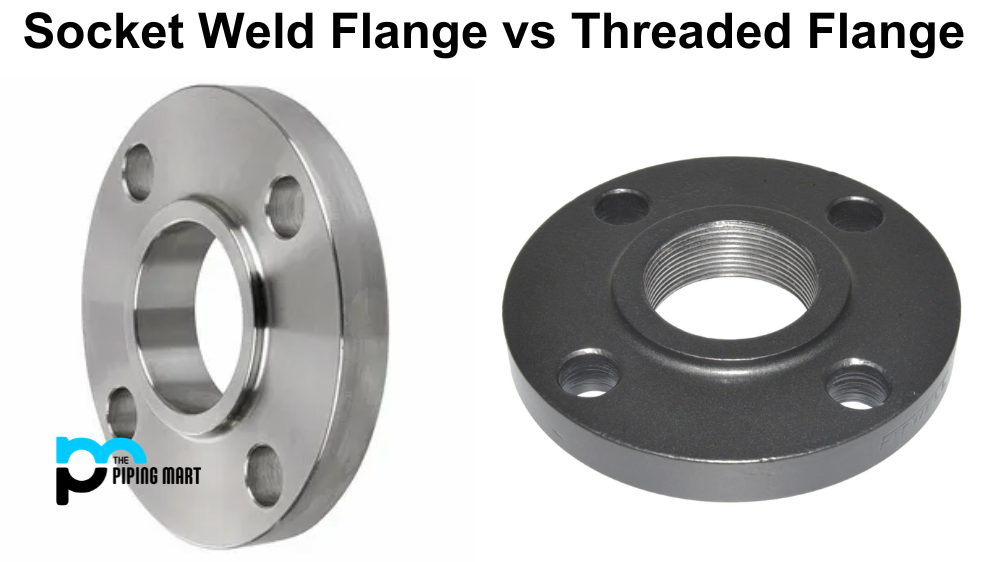 Socket Weld Flange vs Threaded Flange - What’s the Difference?