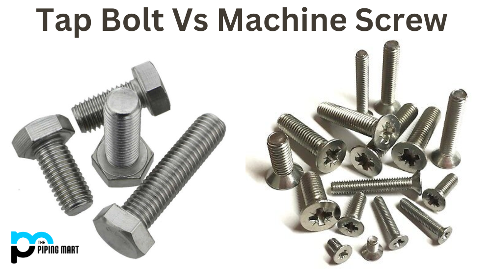 Tap Bolt Vs Machine Screw - What’s the Difference?