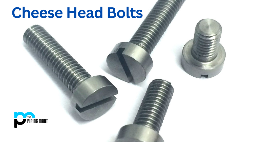 Types of Cheese Head Bolts and Their Uses: A Comprehensive Guide