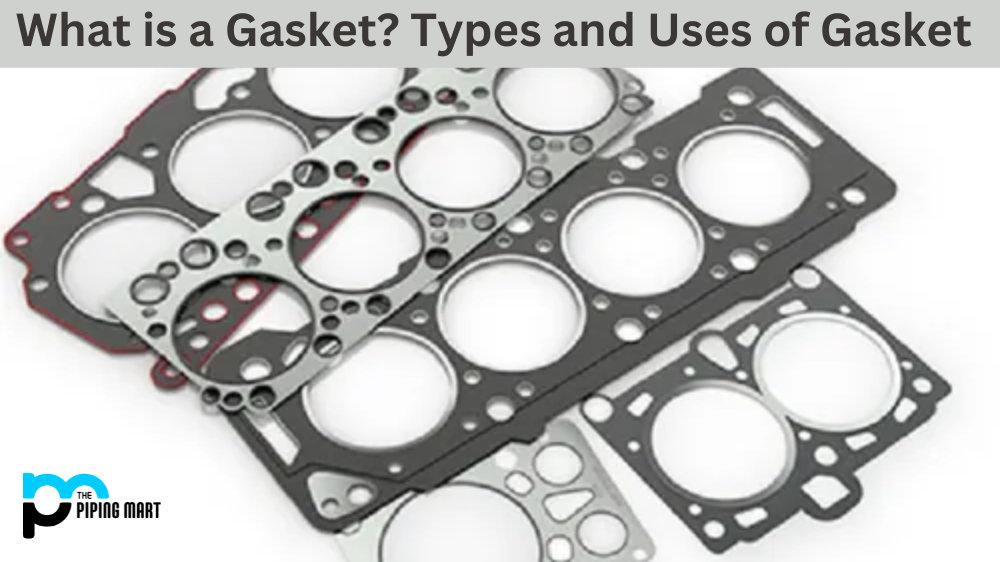 What is a Gasket? Types and Uses of Gasket